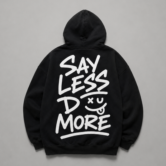 Say Less Do More Hoodie